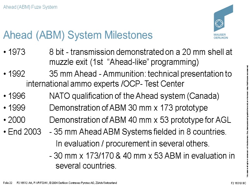 Ahead (ABM) System Milestones • 1973  8 bit - transmission demonstrated on a